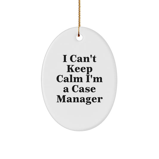 Funny Case Manager Gifts from Friends - I Can't Keep Calm I'm A Case Manager Oval Ornament, Christmas Unique Gifts for Case Manager - Image 1