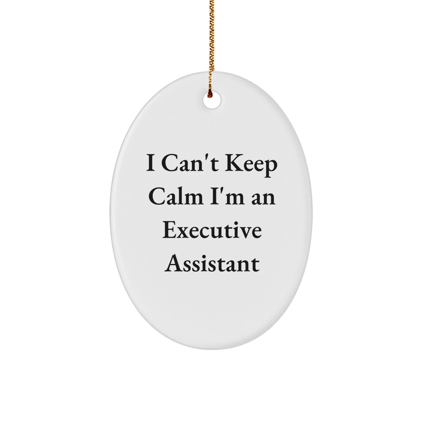 Funny Executive Assistant Gifts for Coworkers, Oval Ornament for Men and Women, Christmas Unique Gifts from Friends, I Can't Keep Calm I'm An Executive Assistant - Image 1