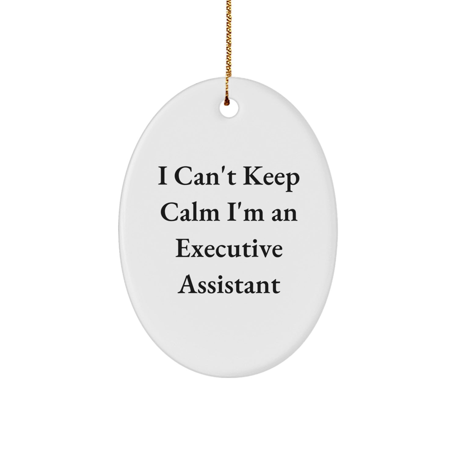 Funny Executive Assistant Gifts for Coworkers, Oval Ornament for Men and Women, Christmas Unique Gifts from Friends, I Can't Keep Calm I'm An Executive Assistant - Image 1