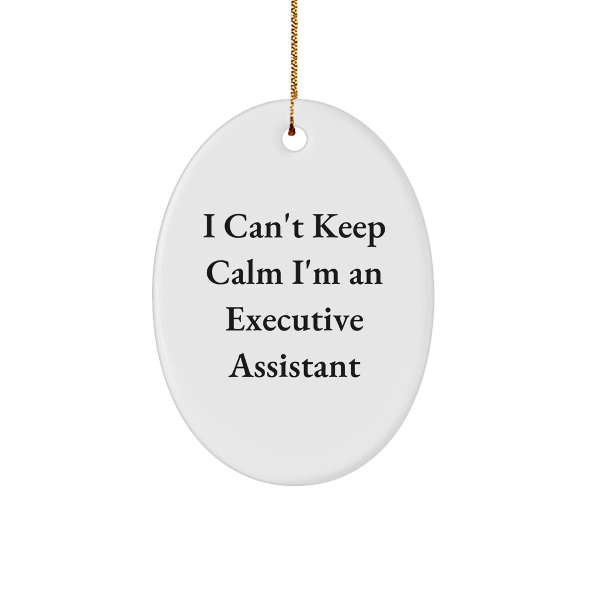 Funny Executive Assistant Gifts for Coworkers, Oval Ornament for Men and Women, Christmas Unique Gifts from Friends, I Can't Keep Calm I'm An Executive Assistant - Image 1