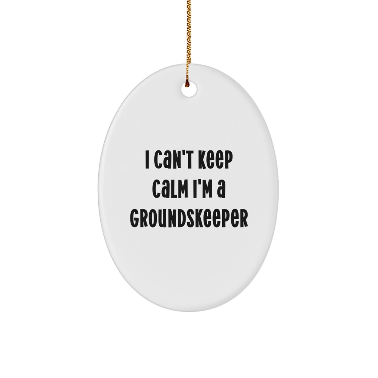 Funny groundskeeper Oval Ornament, I Can't Keep Calm I'm A groundskeeper Gifts from Friends, Festive Christmas Decor for groundskeeper - Image 1