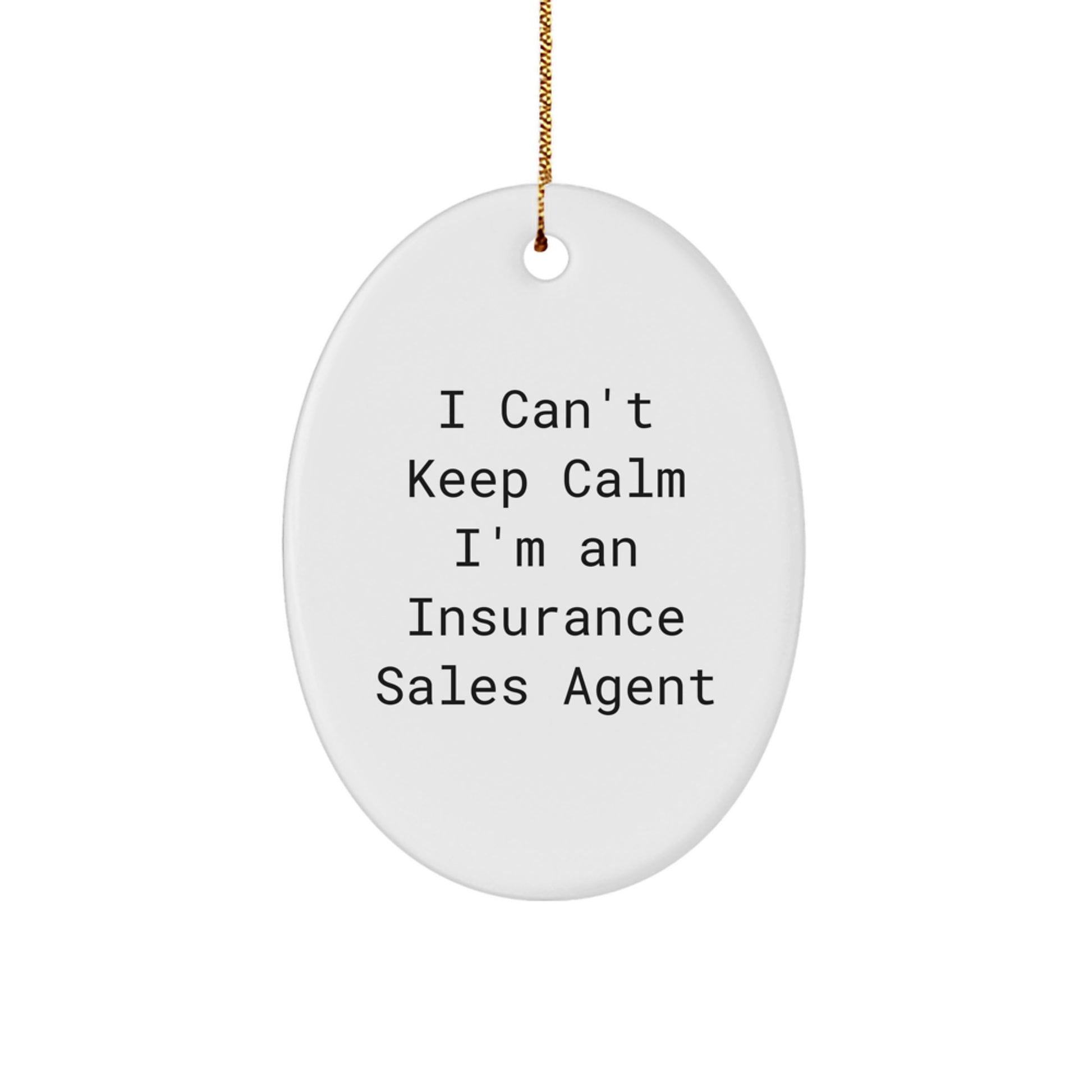 Insurance Sales Agent Gifts from Friends, Christmas Unique Oval Ornament 'I Can't Keep Calm I'm An Insurance Sales Agent' for Insurance Sales Agent - Image 1