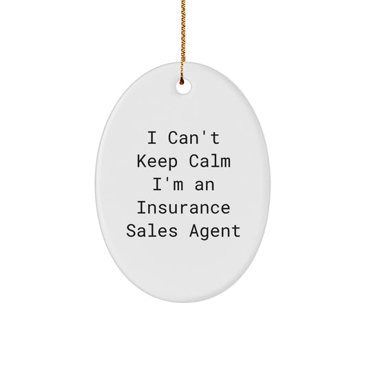 Insurance Sales Agent Gifts from Friends, Christmas Unique Oval Ornament 'I Can't Keep Calm I'm An Insurance Sales Agent' for Insurance Sales Agent - Image 1