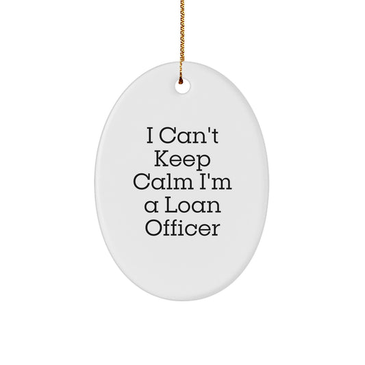 Funny Loan Officer Gifts from Friends and Family, 'I Can't Keep Calm I'm A Loan Officer' Oval Ornament for Loan Officer, Christmas Unique Gifts - Image 1
