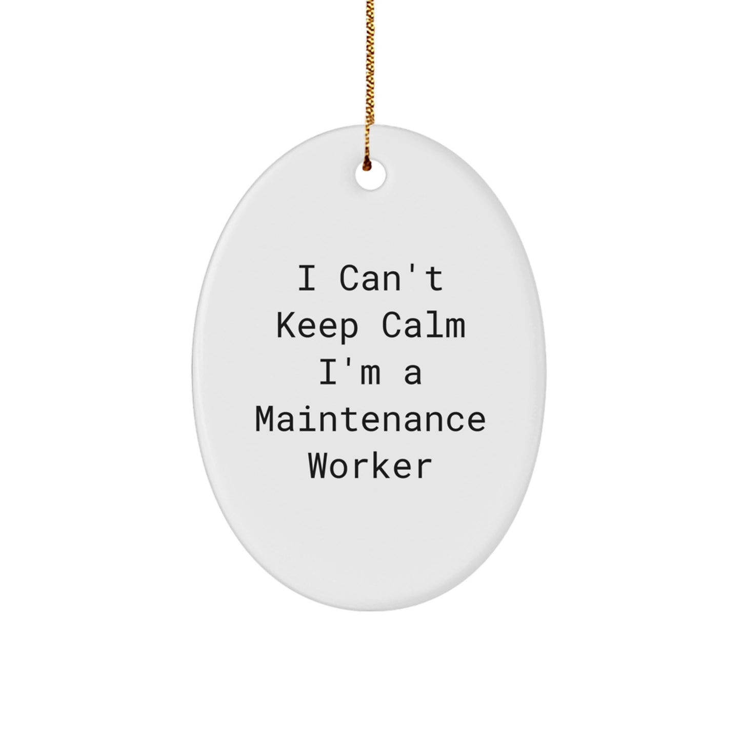 Funny Maintenance Worker Gifts from Friends and Family - 'I Can't Keep Calm I'm A Maintenance Worker' Oval Ornament, White, 3.25" Tall, Christmas Unique Presents - Image 1