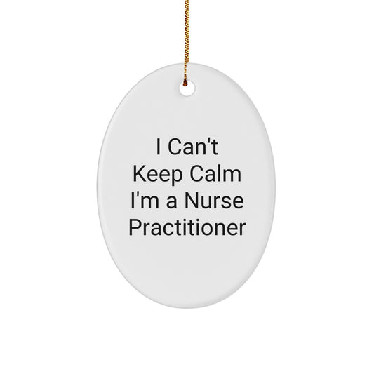 Nurse Practitioner Gifts from Friends, 'I Can't Keep Calm I'm A Nurse Practitioner' Oval Ornament, Christmas Unique Gifts for Nurse Practitioners - Image 1