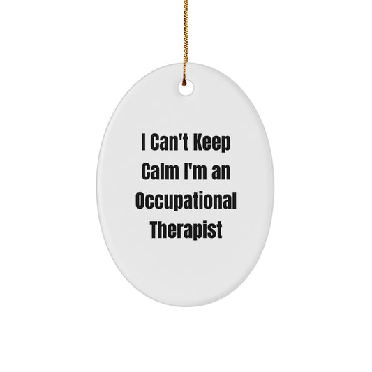Funny Occupational Therapist Gifts I Can't Keep Calm Oval Ornament for Christmas Unique Presents from Friends and Family - Image 1
