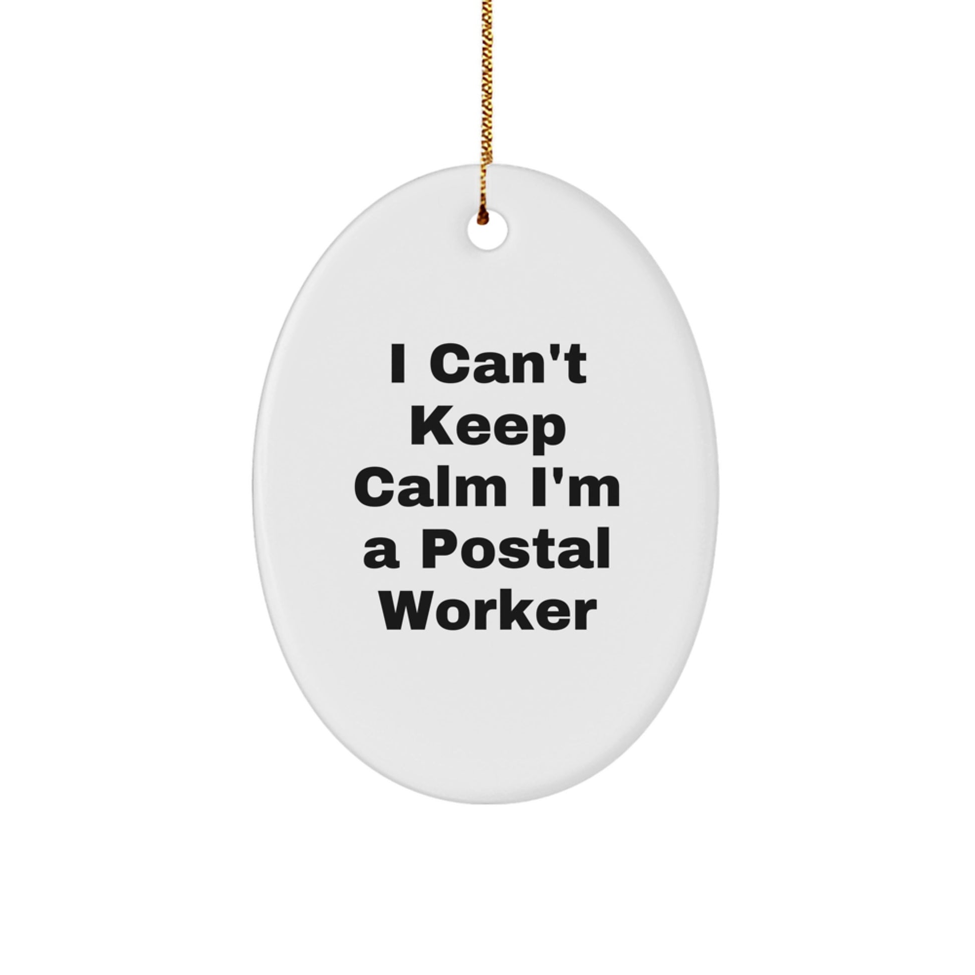 I Can't Keep Calm I'm A Postal Worker Oval Ornament Gifts from Friends, Coworkers, and Family for Christmas - Image 1