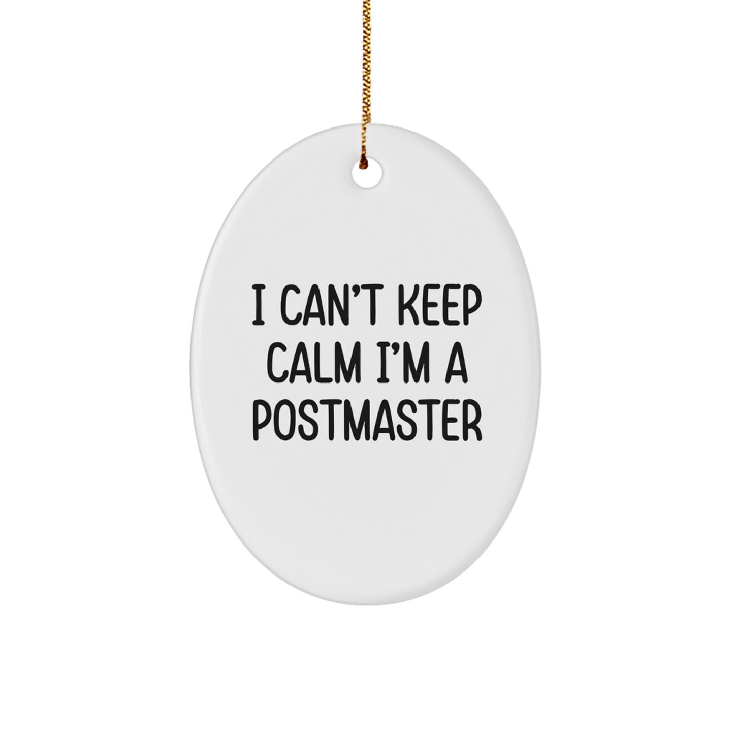 Funny Postmaster Oval Ornament, Unique Gifts from Friends to Postmaster, I Can't Keep Calm I'm A Postmaster Christmas Decorations - Image 1
