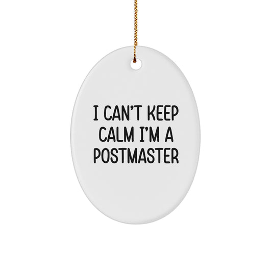 Funny Postmaster Oval Ornament, Unique Gifts from Friends to Postmaster, I Can't Keep Calm I'm A Postmaster Christmas Decorations - Image 1