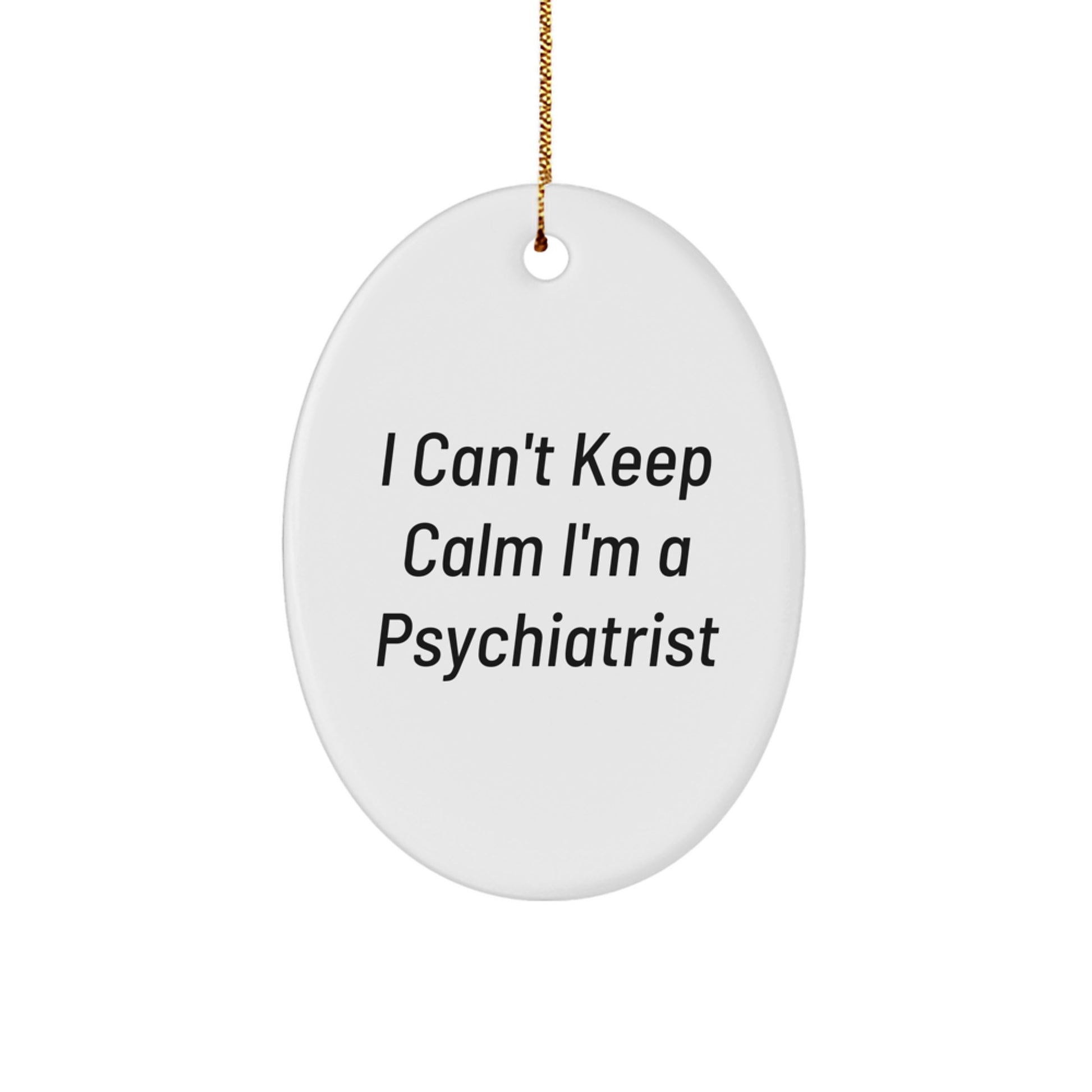 Funny Gifts from Friends for Psychiatrist Colleagues - I'm a Psychiatrist Oval Ornament, White, Christmas Unique - Image 1