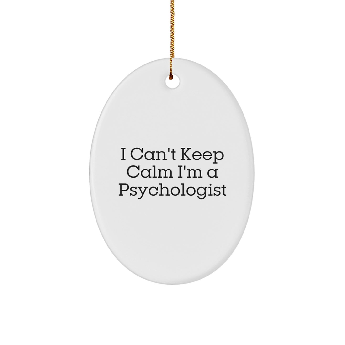 Funny Psychologist Gifts from Men for Christmas Unique Oval Ornament I Can't Keep Calm - Image 1