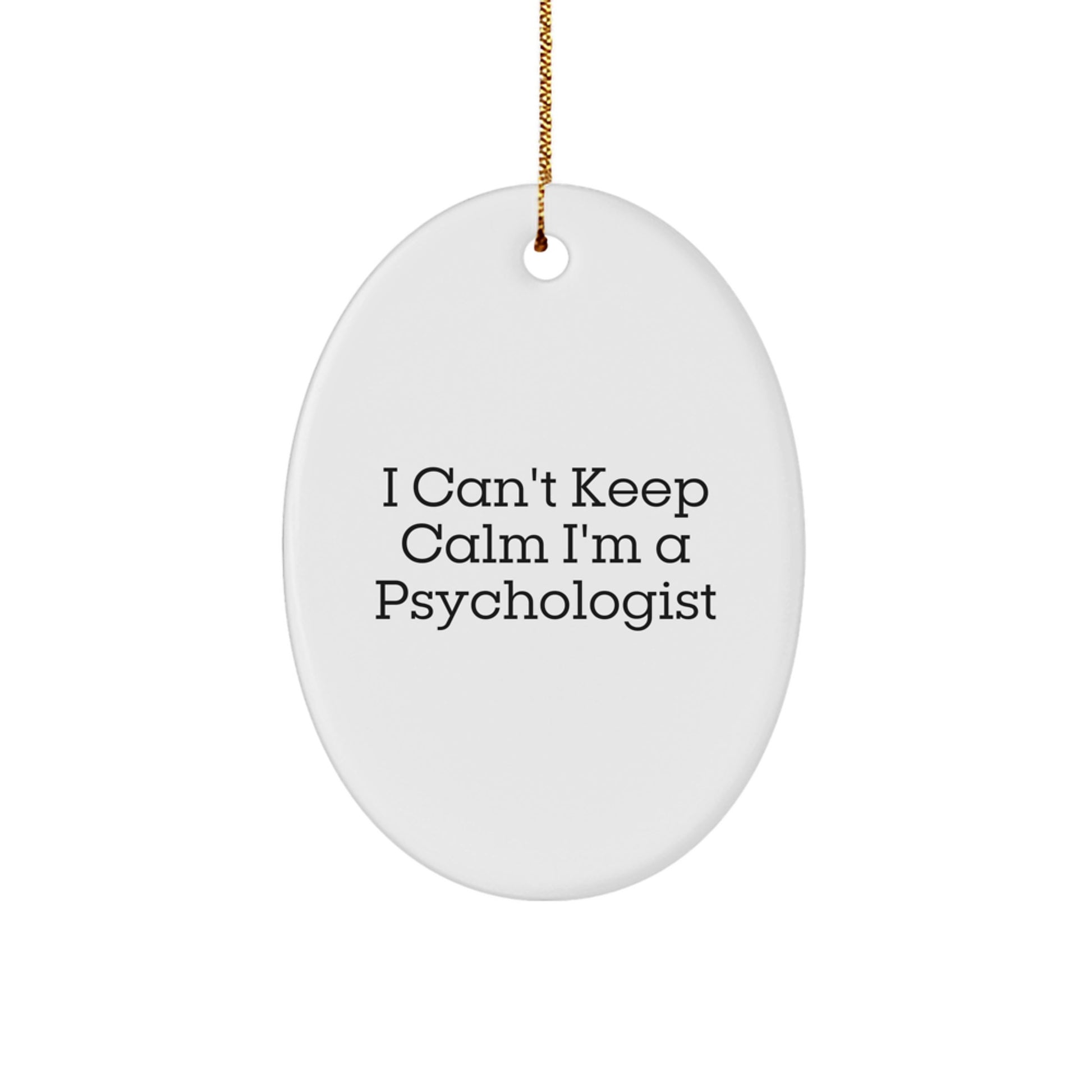 Funny Psychologist Gifts from Men for Christmas Unique Oval Ornament I Can't Keep Calm - Image 1