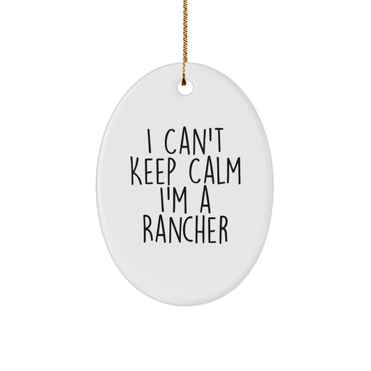 Rancher Gifts from Friends - Funny Oval Ornament - I Can't Keep Calm I'm A Rancher, Christmas Unique Presents for Men or Women - Image 1