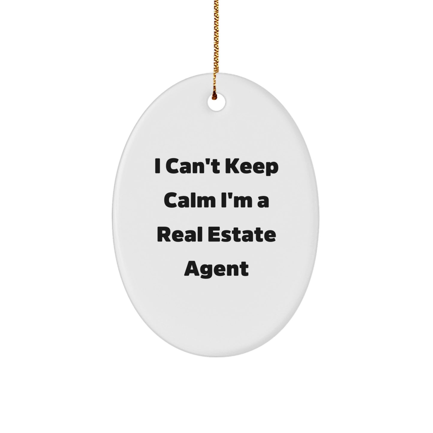 Funny Real Estate Agent Gifts for Friends and Family - I Can't Keep Calm I'm A Real Estate Agent Oval Ornament - Image 1