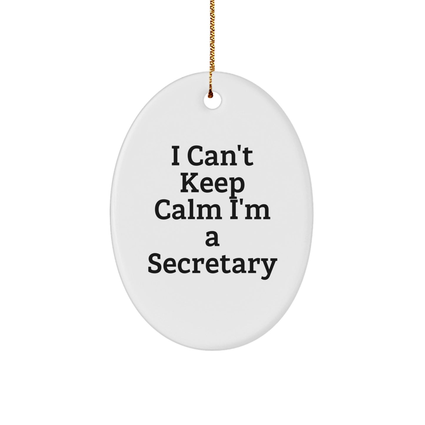 Funny Secretary Gifts from Family - Oval Ornament I Can't Keep Calm I'm A Secretary for Desk - Image 1