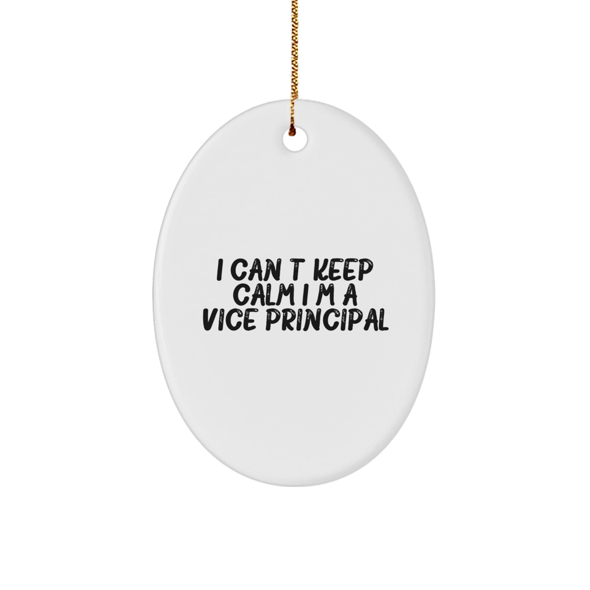 Funny Vice-principal Gifts for Men, Vice-principal Oval Ornament I Cant Keep Calm I'm A Vice-principal, White Oval Ornament, Gifts from Men to Vice-principal - Image 1