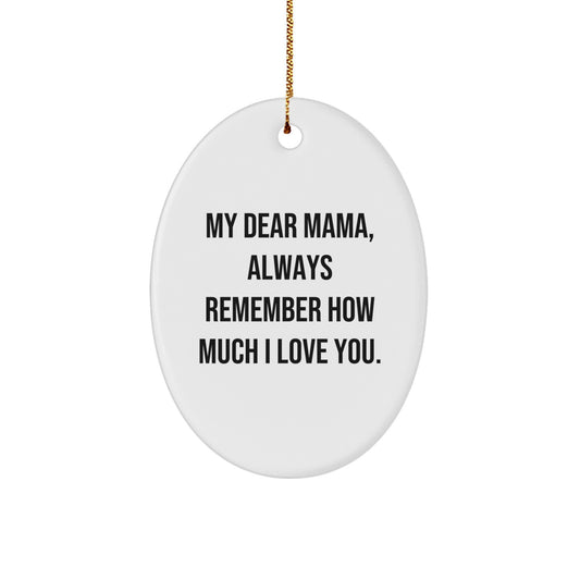 Mama Gifts from Family - Oval Ornament with 'My Dear Mama, Always Remember...' - Image 1