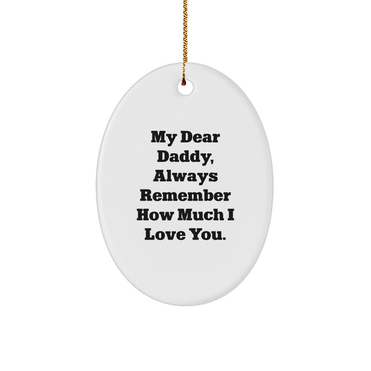 Funny Daddy Gifts from Family for Daddy Oval Ornament My Dear Daddy Always Remember How Much I Love You Christmas Unique Gifts - Image 1