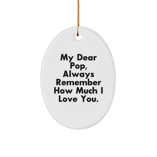 Funny Pop Oval Ornament, Gifts from Family for Men, Christmas Unique Gifts, Inspirational Quote 'My Dear Pop, Always Remember How Much I Love You.' - Image 1