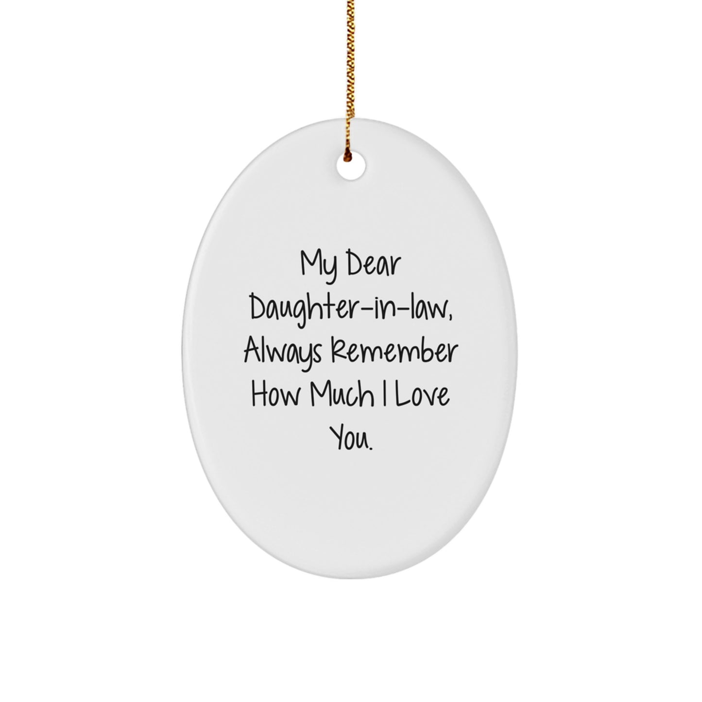 Funny Daughter-in-law Gifts, Oval Ornament, Christmas Unique Gifts for Daughter-in-law from Family, 'My Dear Daughter-in-law, Always Remember How Much I Love You.' - Image 1