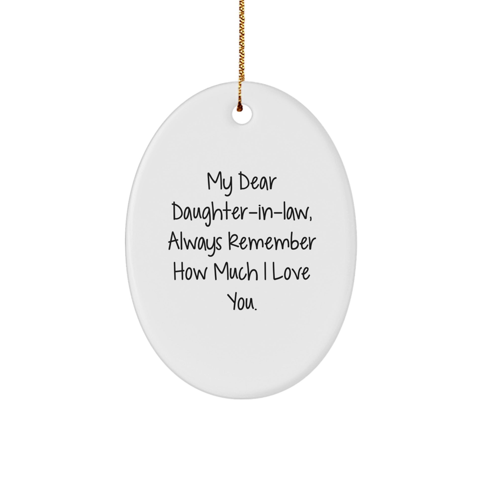 Funny Daughter-in-law Gifts, Oval Ornament, Christmas Unique Gifts for Daughter-in-law from Family, 'My Dear Daughter-in-law, Always Remember How Much I Love You.' - Image 1