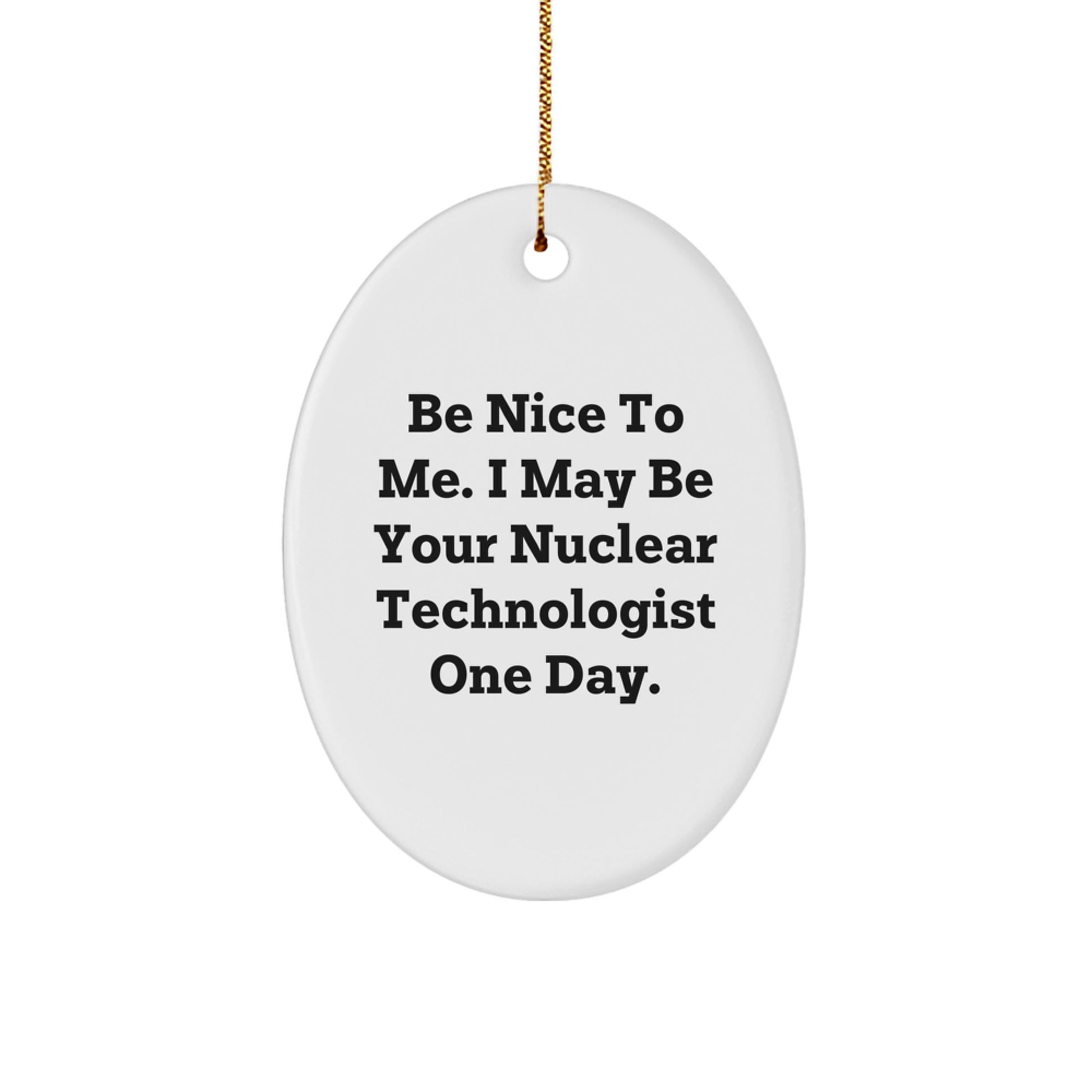 Funny Christmas Unique Gifts for Nuclear Technologist Men Oval Ornament - Gifts from Friends, Family, Coworkers - Image 1