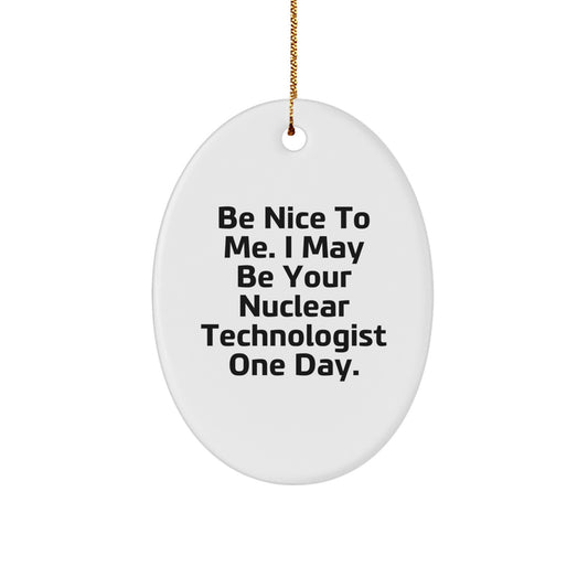 Funny Nuclear Technologist Oval Ornament Gifts from Friends, Family, Coworkers, or Men for Christmas Unique Presents - Image 1