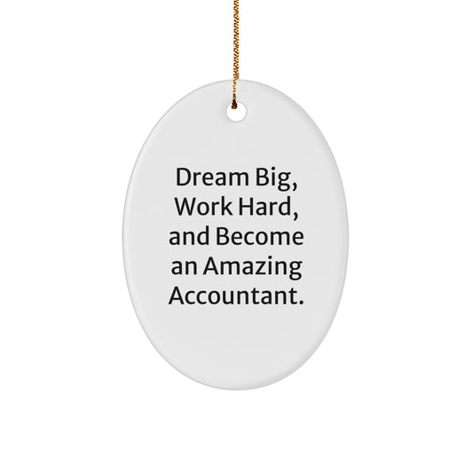 Accountant Gifts, Oval Ornament, 'Dream Big, Work Hard, And Become An Amazing Accountant.' - Gifts from Family for Christmas - Image 1