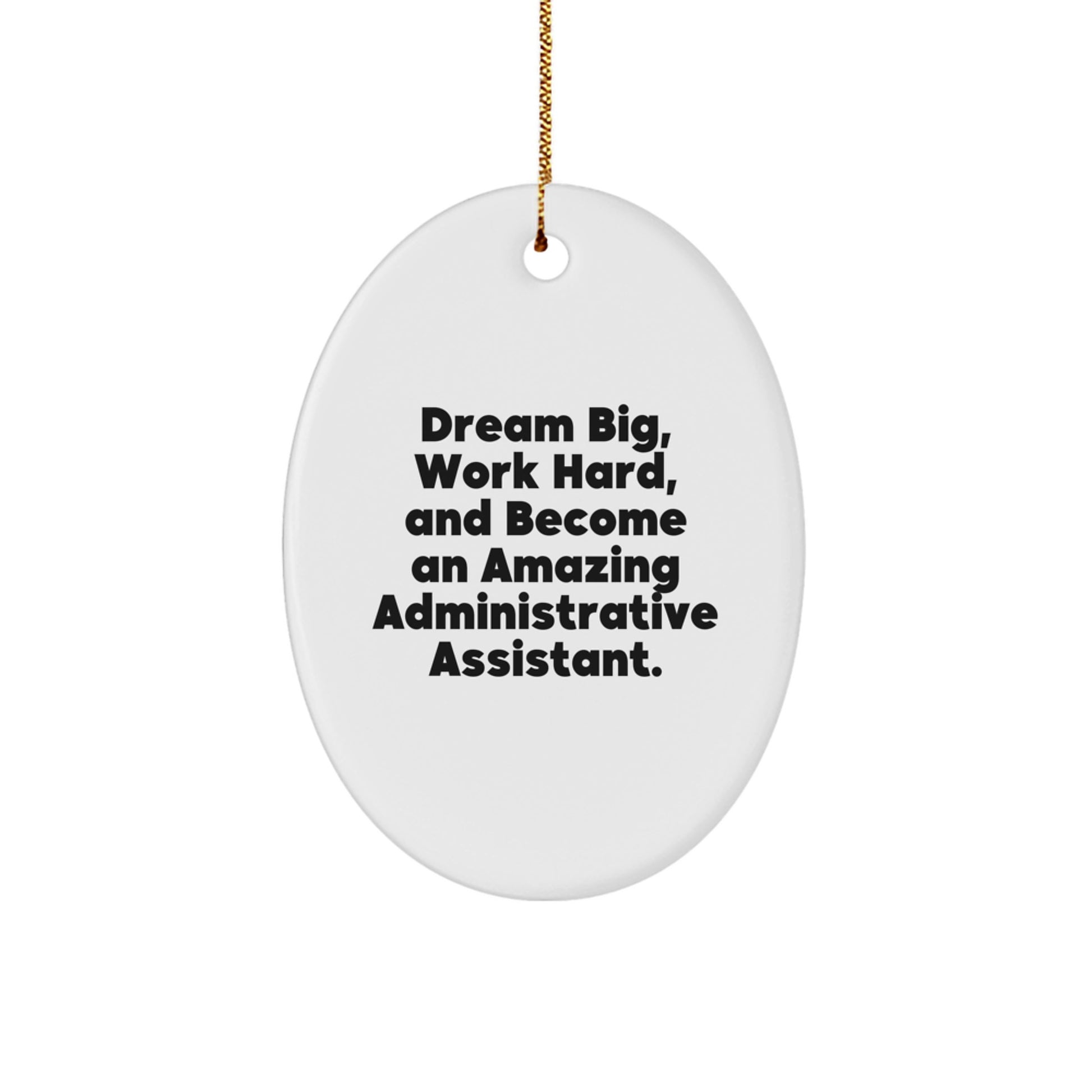 Dream Big, Work Hard, Gifts for Administrative Assistant, Oval Ornament, Christmas, Gifts from Friends - Image 1