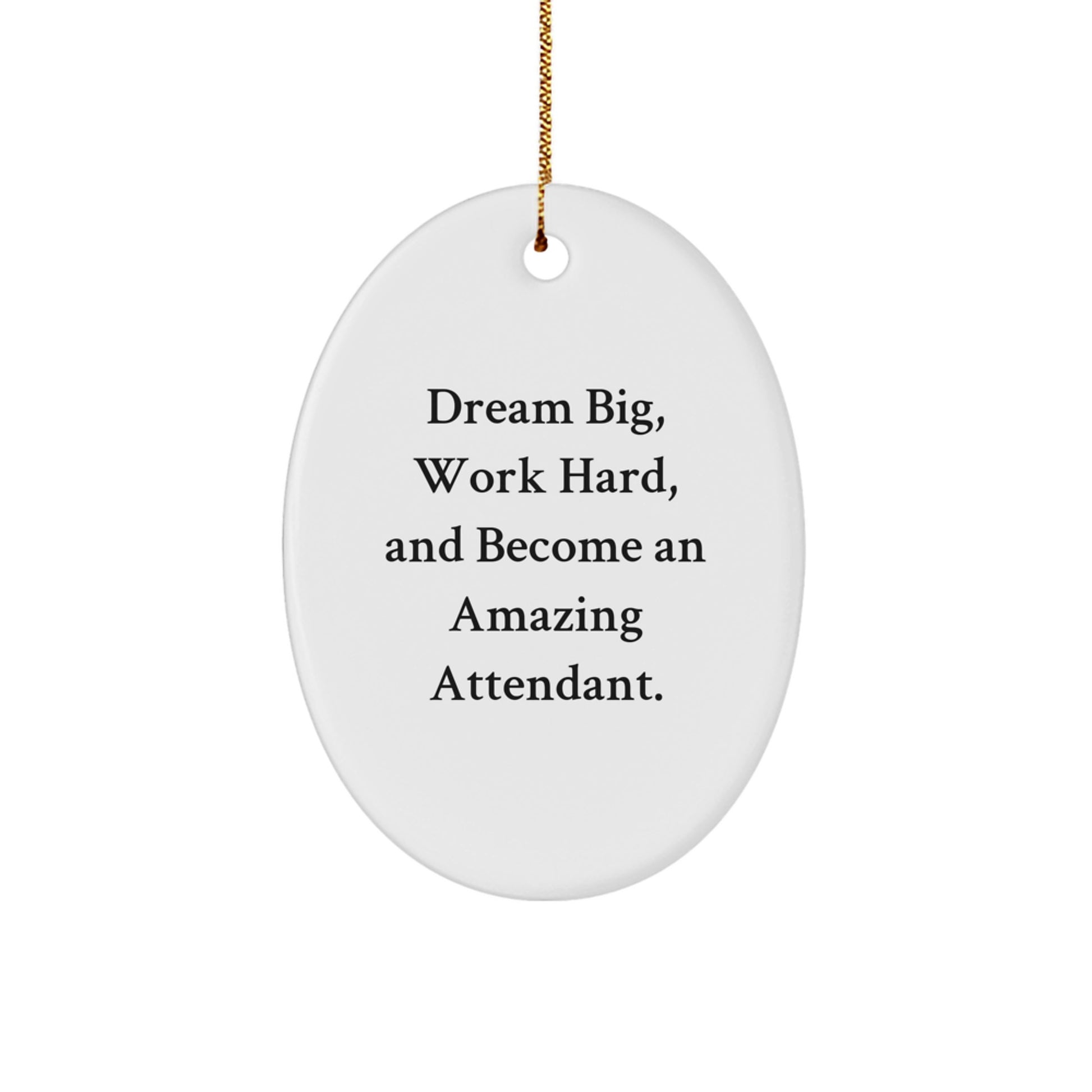 Gifts from Friends for Attendant Christmas Unique Decorations - Oval Ornament with Inspirational Quote 'Dream Big, Work Hard, And Become An Amazing Attendant.' - Image 1