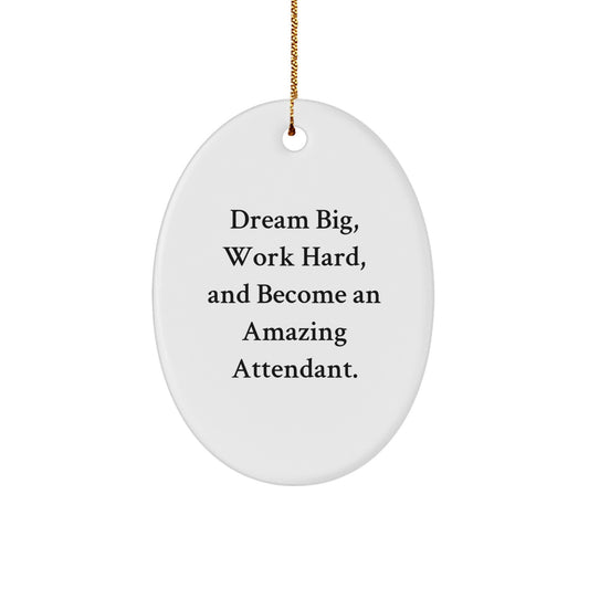 Gifts from Friends for Attendant Christmas Unique Decorations - Oval Ornament with Inspirational Quote 'Dream Big, Work Hard, And Become An Amazing Attendant.' - Image 1