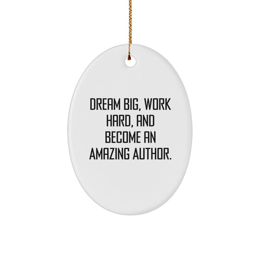 Author Gifts from Friends for Dream Big, Work Hard, And Become An Amazing Author. Oval Ornament, White, 3.25" Tall, Christmas Memorable Present - Image 1