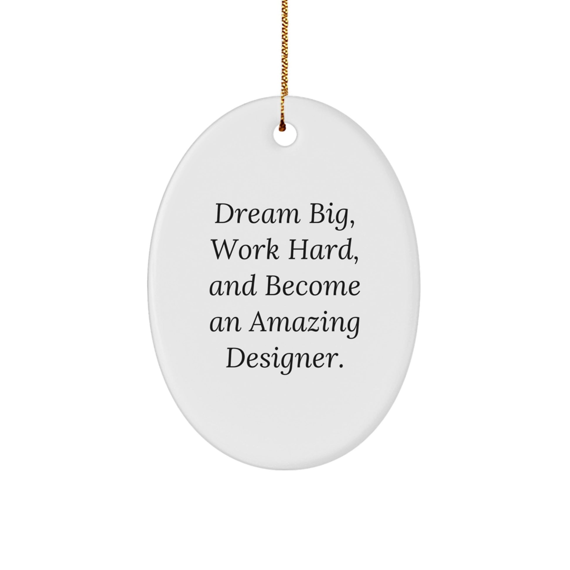 Gifts from Friends and Family - Dreams Big, Work Hard, Oval Ornament for Designer, Christmas Unique Gifts - Image 1