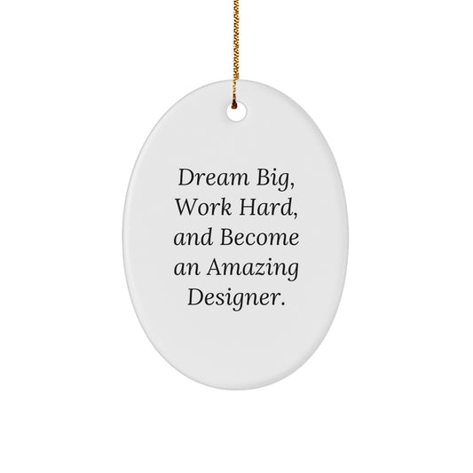 Gifts from Friends and Family - Dreams Big, Work Hard, Oval Ornament for Designer, Christmas Unique Gifts - Image 1