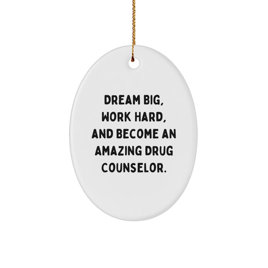 Funny Inspirational Gift for Drug Counselor, Oval Ornament with Dream Quote, Christmas Unique Gifts from Friends to Family - Image 1