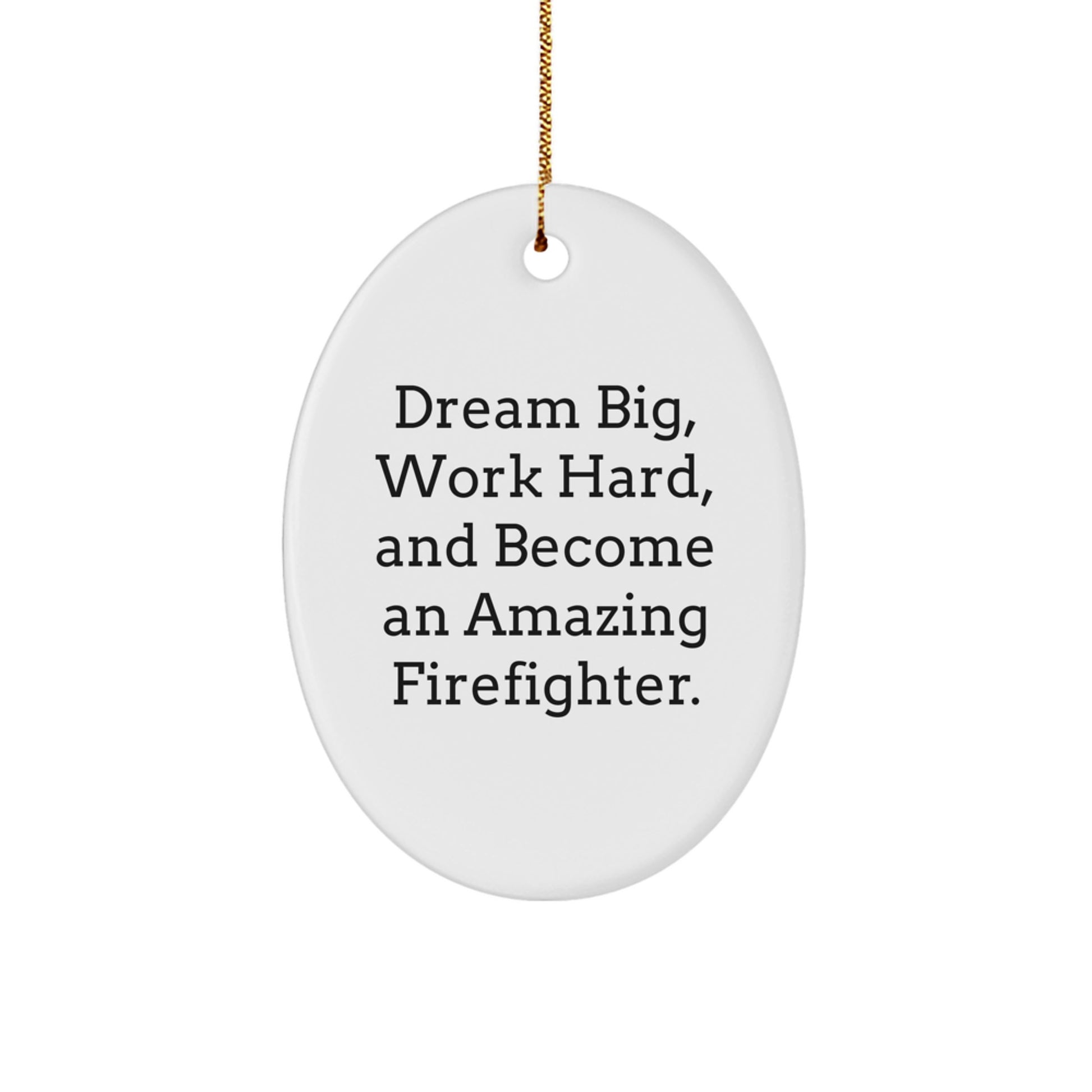 Inspirational Firefighter Oval Ornament - Dream Big, Work Hard Gifts for Firefighter Men Women Friends Family this Christmas - Image 1