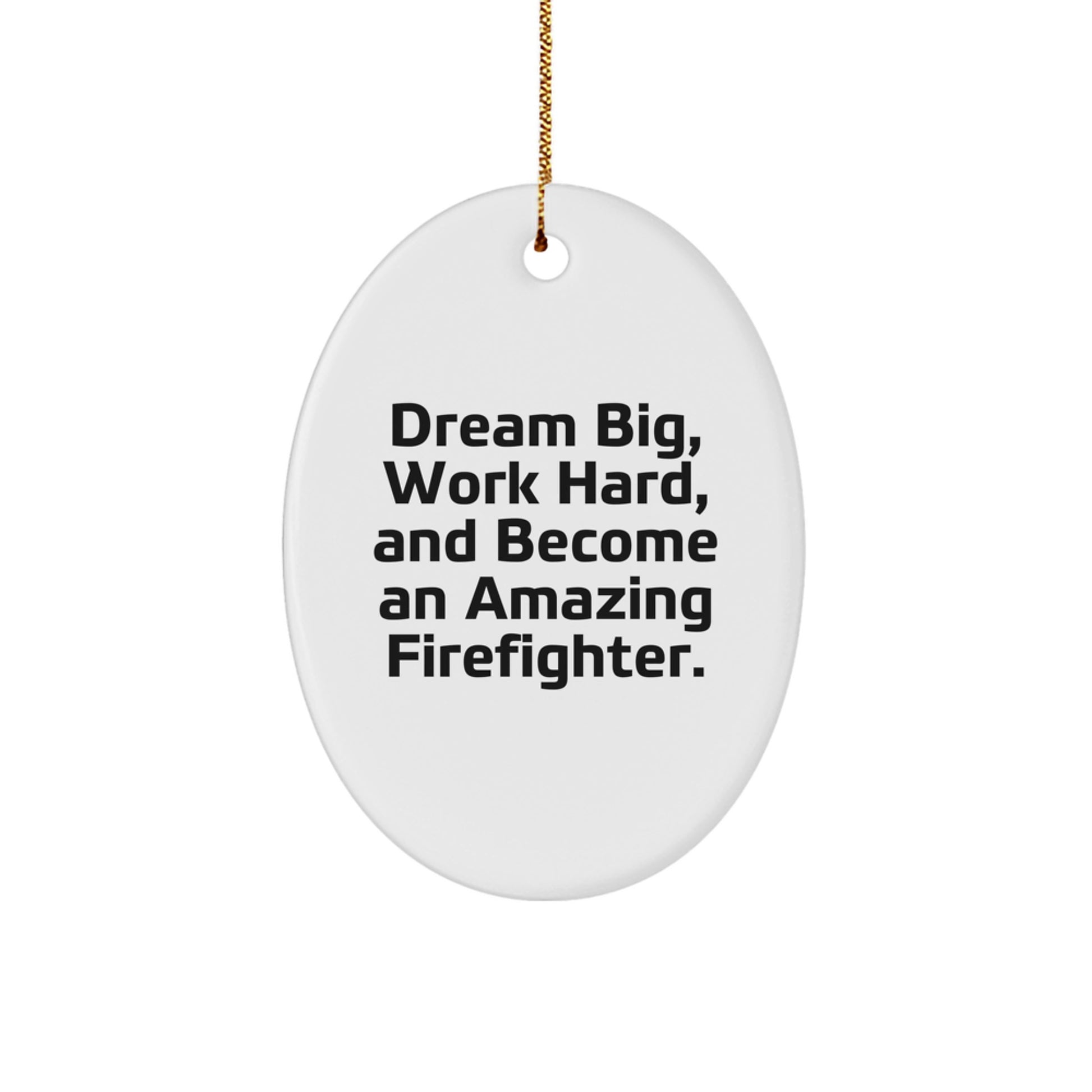 Gifts from Family, Christmas Unique Inspirational Firefighter Oval Ornament, Dream Big Work Hard And Become An Amazing Firefighter - Image 1