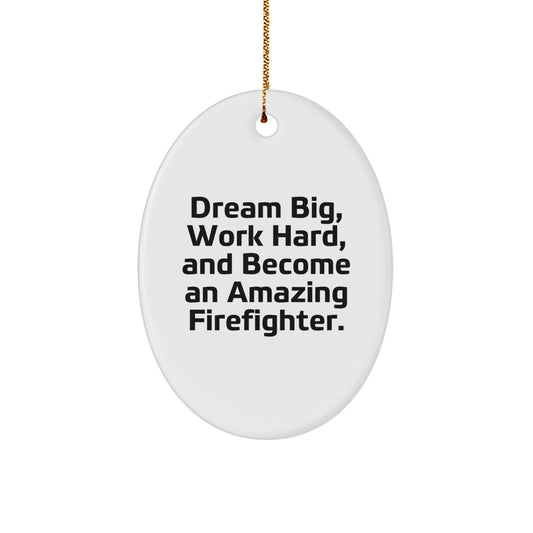Gifts from Family, Christmas Unique Inspirational Firefighter Oval Ornament, Dream Big Work Hard And Become An Amazing Firefighter - Image 1