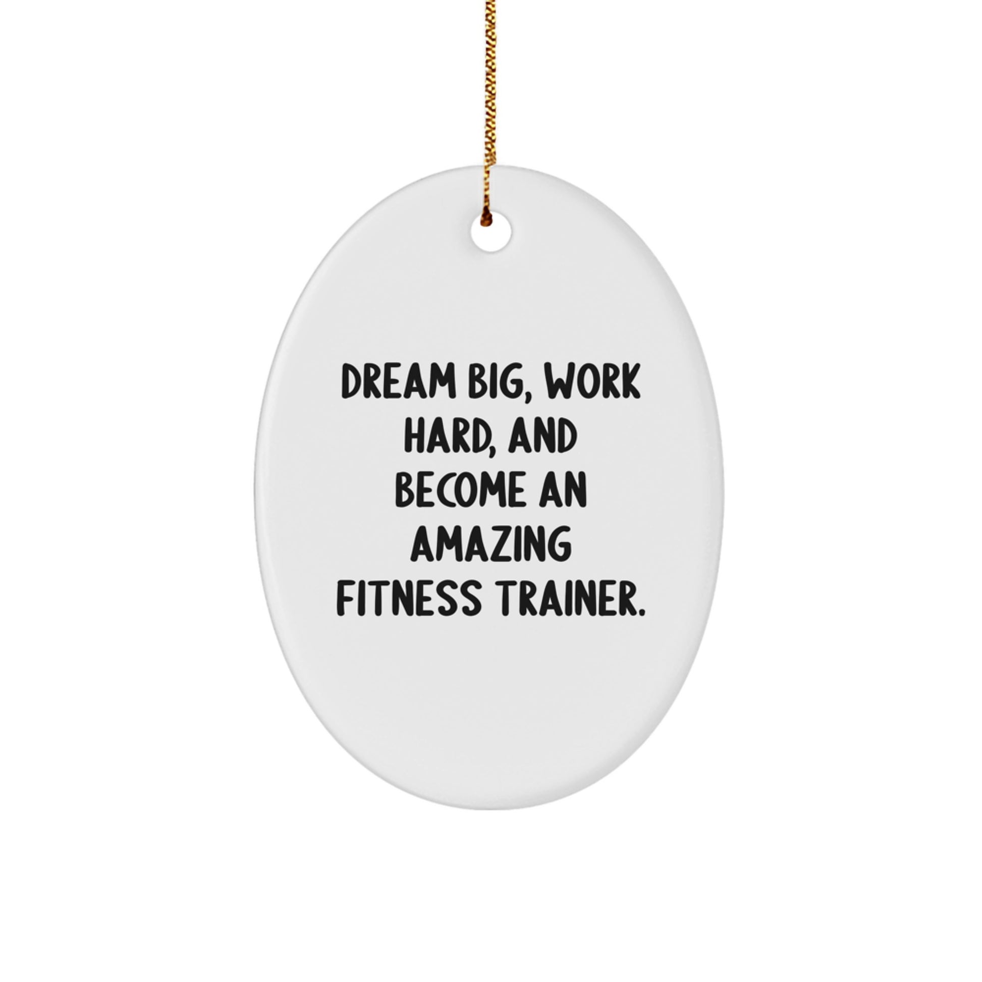 Fitness Trainer Motivational Inspirational Oval Ornament Gifts from Family to Fitness Trainer Friends - Image 1