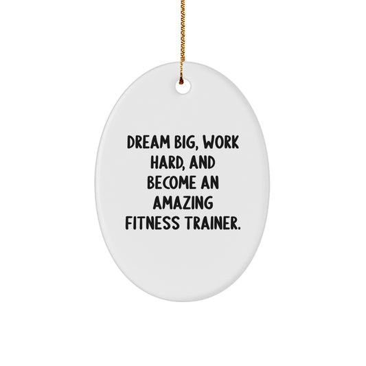 Fitness Trainer Motivational Inspirational Oval Ornament Gifts from Family to Fitness Trainer Friends - Image 1