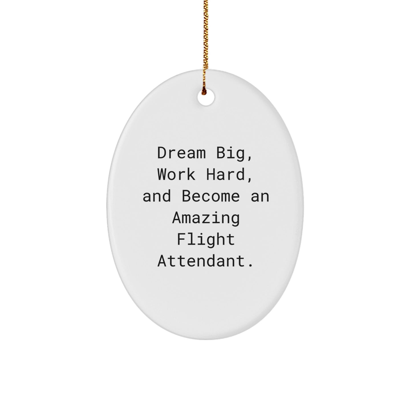 Dream Big Flight Attendant Gifts from Friends and Family, Oval Ornament, Inspirational Quote for Flight Attendant, Christmas Unique Decor - Image 1