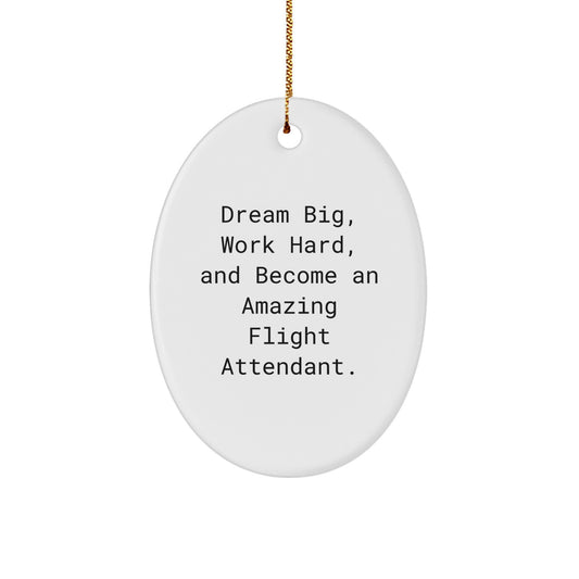 Dream Big Flight Attendant Gifts from Friends and Family, Oval Ornament, Inspirational Quote for Flight Attendant, Christmas Unique Decor - Image 1