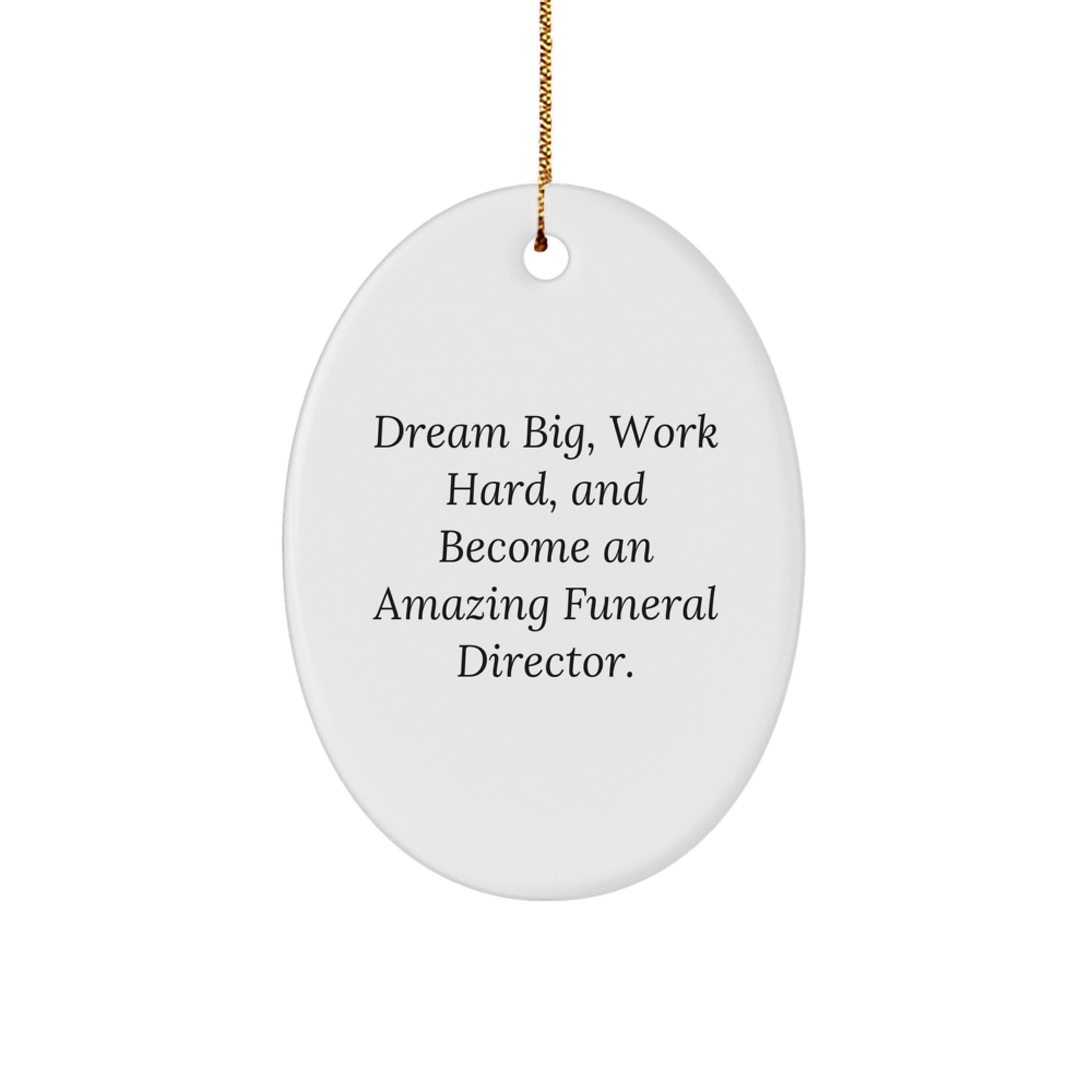 Funeral Director Inspiration Christmas Oval Ornament Gifts from Friends and Family for Men and Women 'Dream Big Work Hard' - Image 1