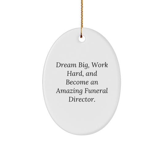 Funeral Director Inspiration Christmas Oval Ornament Gifts from Friends and Family for Men and Women 'Dream Big Work Hard' - Image 1