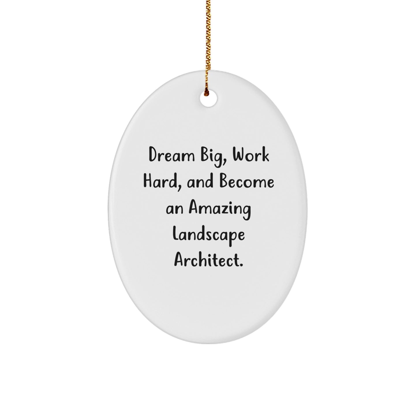 Dream Big Gifts for Landscape Architect Friends - Oval Ornament with Inspirational Quote for Christmas Decoration - Image 1