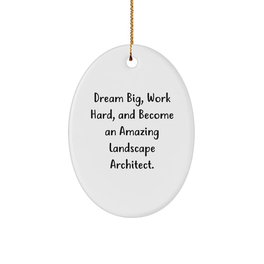 Dream Big Gifts for Landscape Architect Friends - Oval Ornament with Inspirational Quote for Christmas Decoration - Image 1
