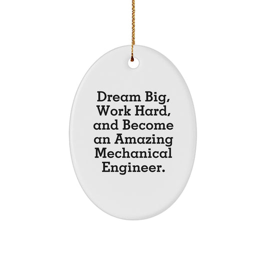 Gifts from Friends for the Amazing Mechanical Engineer - Oval Ornament with Inspirational Quote - Dream Big, Work Hard, And Become An Amazing Mechanical Engineer - Christmas Unique Gift - Image 1