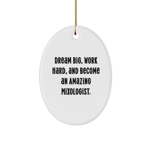 Gifts from Friends and Family for the Mixologist in Your Life - Oval Ornament with Inspiring Quote - Dream Big Work Hard Become an Amazing Mixologist - Unique Christmas Unique Gifts - Image 1