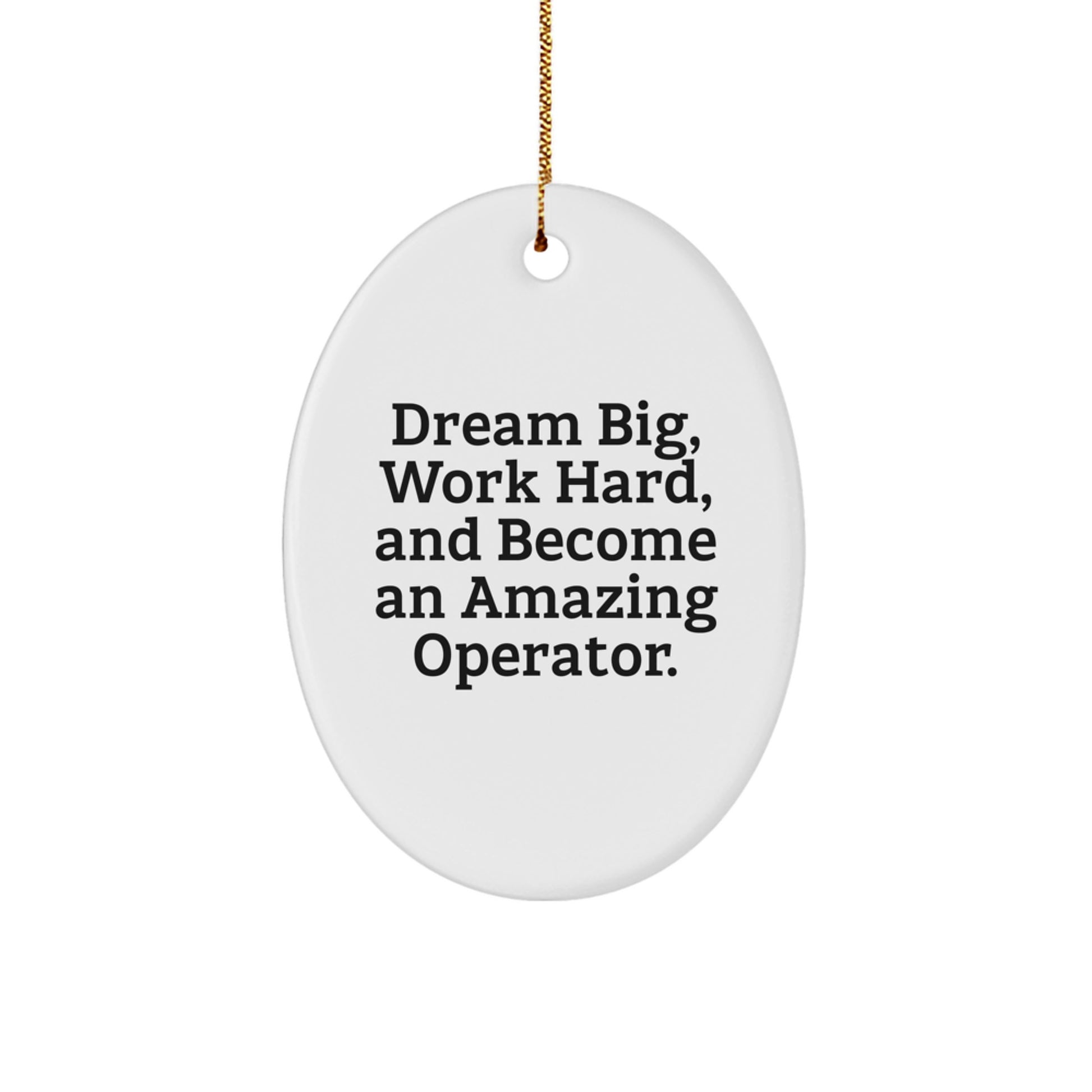 Dream Big Operator Gifts, Work Hard Oval Ornament for Men Friends Family Christmas Unique Presents from Women - Image 1